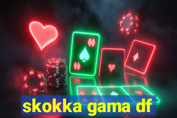 skokka gama df